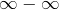 Rendered by QuickLaTeX.com \infty - \infty