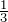 Rendered by QuickLaTeX.com \frac{1}{3}