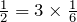 Rendered by QuickLaTeX.com \frac{1}{2}=3\times\frac{1}{6}